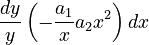  \frac{dy}{y}\left(- \frac{a_1}{x}{a_2}{x^2} \right)dx