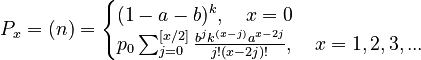  P_x = (n)=\begin{cases} (1-a-b)^k,\quad x=0  \\ p_0 \sum_{j=0}^{[x/2]}\frac{b^j k^{(x-j)}a^{x-2j}}{j!(x-2j)!}, \quad x = 1, 2, 3,...\end{cases}	 