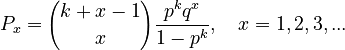  P_x= {k+x-1 \choose x}\frac{p^k q^x}{1-p^k}, \quad x=1,2,3,... 
