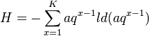  H =-\sum_{x=1}^K aq^{x-1} ld (aq^{x-1})