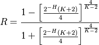 R = \frac{1- \begin{bmatrix}\frac{2^{-H}(K+2)}{4}\end{bmatrix}^{\frac{4}{K-2}}}{1+\begin{bmatrix}\frac{2^{-H}(K+2)}{4}\end{bmatrix}^{\frac{4}{K-2}}}