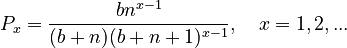 P_x = \frac{bn^{x-1}}{(b+n)(b+n+1)^{x-1}}, \quad x = 1, 2, ...
