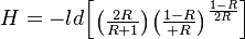  H = -ld \begin{bmatrix}\begin{pmatrix}\frac{2R}{R+1}\end{pmatrix}\begin{pmatrix}\frac{1-R}{+R}\end{pmatrix}^{\frac{1-R}{2R}}\end{bmatrix}