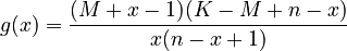  g(x)= \frac{(M+x-1)(K-M+n-x)}{x(n-x+1)}