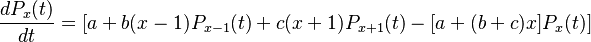 \frac{dP_x(t)}{dt}=[a+b(x-1)P_{x-1}(t)+c(x+1)P_{x+1}(t)-[a+(b+c)x]P_x(t)]