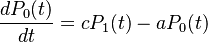 \frac{dP_0(t)}{dt}=cP_1(t)-aP_0(t)