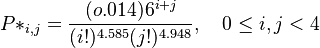  P*_{i,j}=\frac{(o.014)6^{i+j}}{(i!)^{4.585}(j!)^{4.948}}, \quad 0\le i, j<4